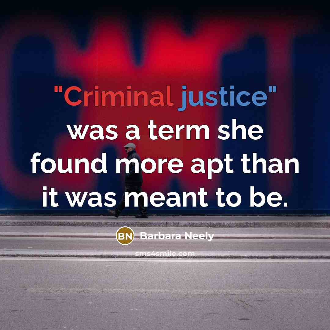 “"Criminal justice" was a term she found more apt than…” quote by Barbara Neely