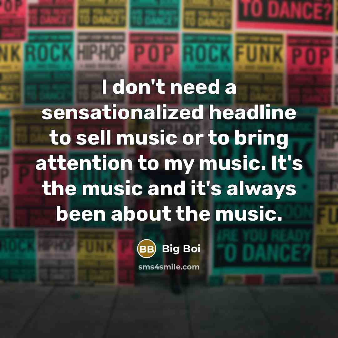 “I don't need a sensationalized headline to sell music or…” quote by Big Boi
