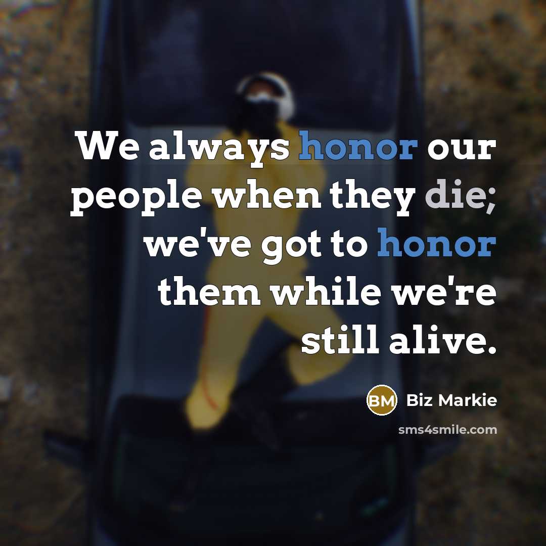 “We always honor our people when they die; we've got…” quote by Biz Markie