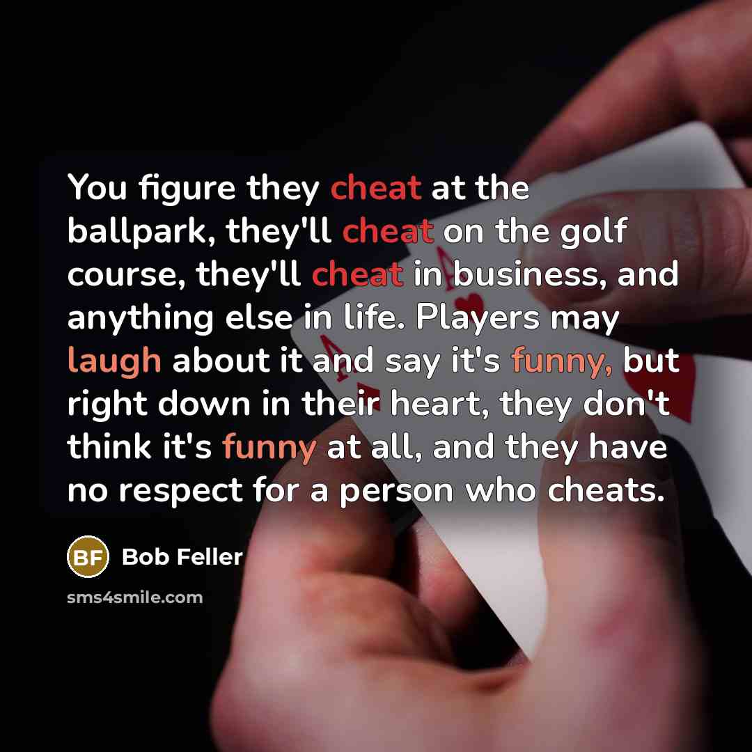 “You figure they cheat at the ballpark, they'll cheat on…” quote by Bob Feller