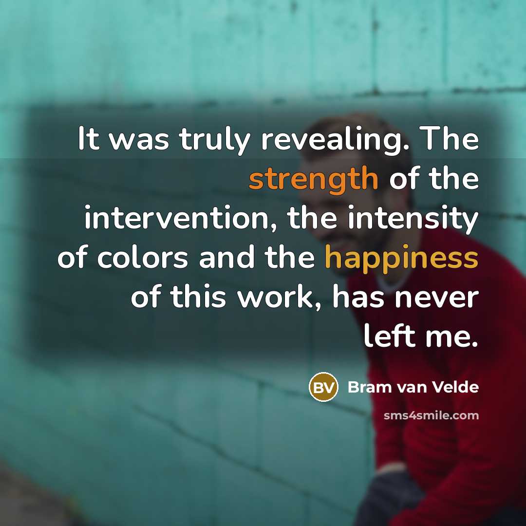 “It was truly revealing. The strength of the intervention, the…” quote by Bram van Velde