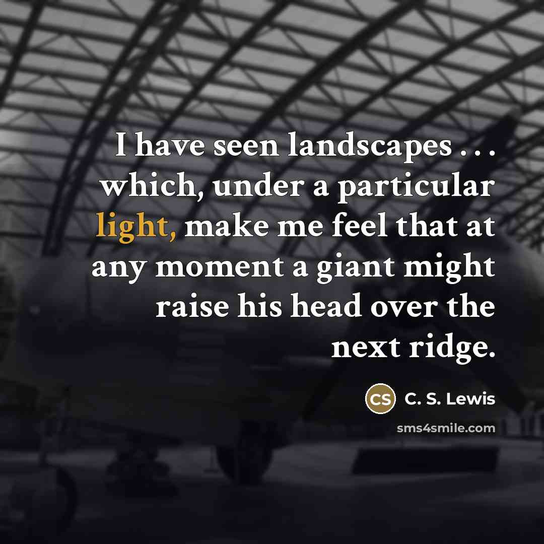 “I have seen landscapes . . . which, under a…” quote by C. S. Lewis