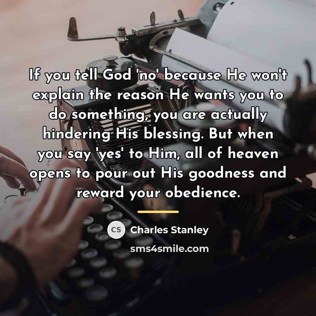 “If you tell God 'no' because He won't explain the…” quote by Charles Stanley