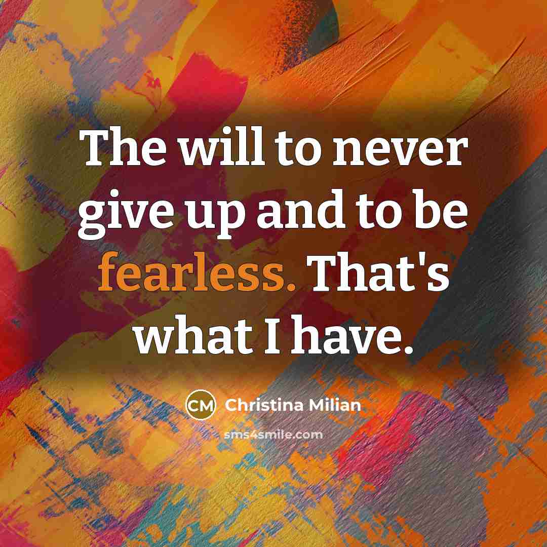 “The will to never give up and to be fearless.…” quote by Christina Milian