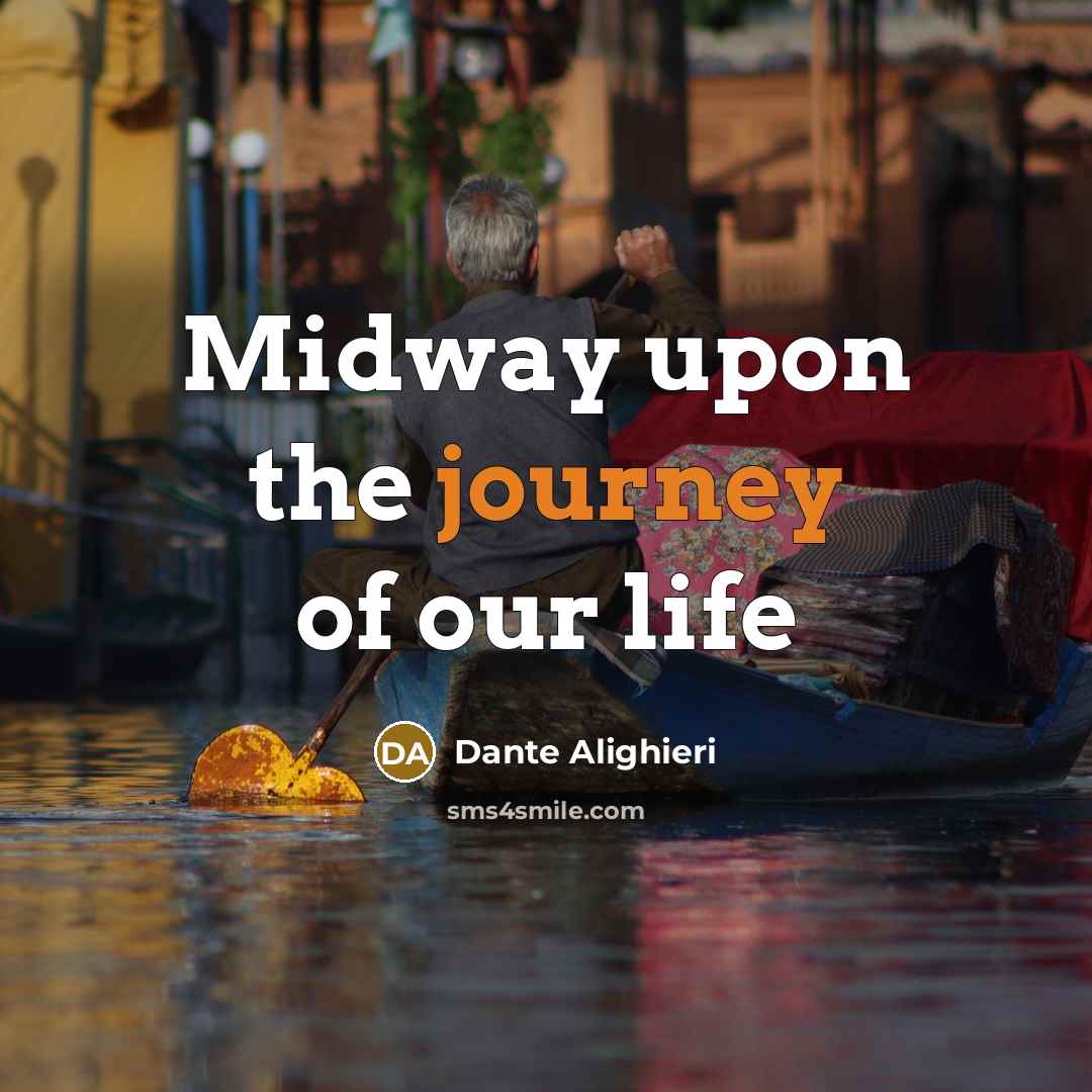 “Midway upon the journey of our life…” quote by Dante Alighieri