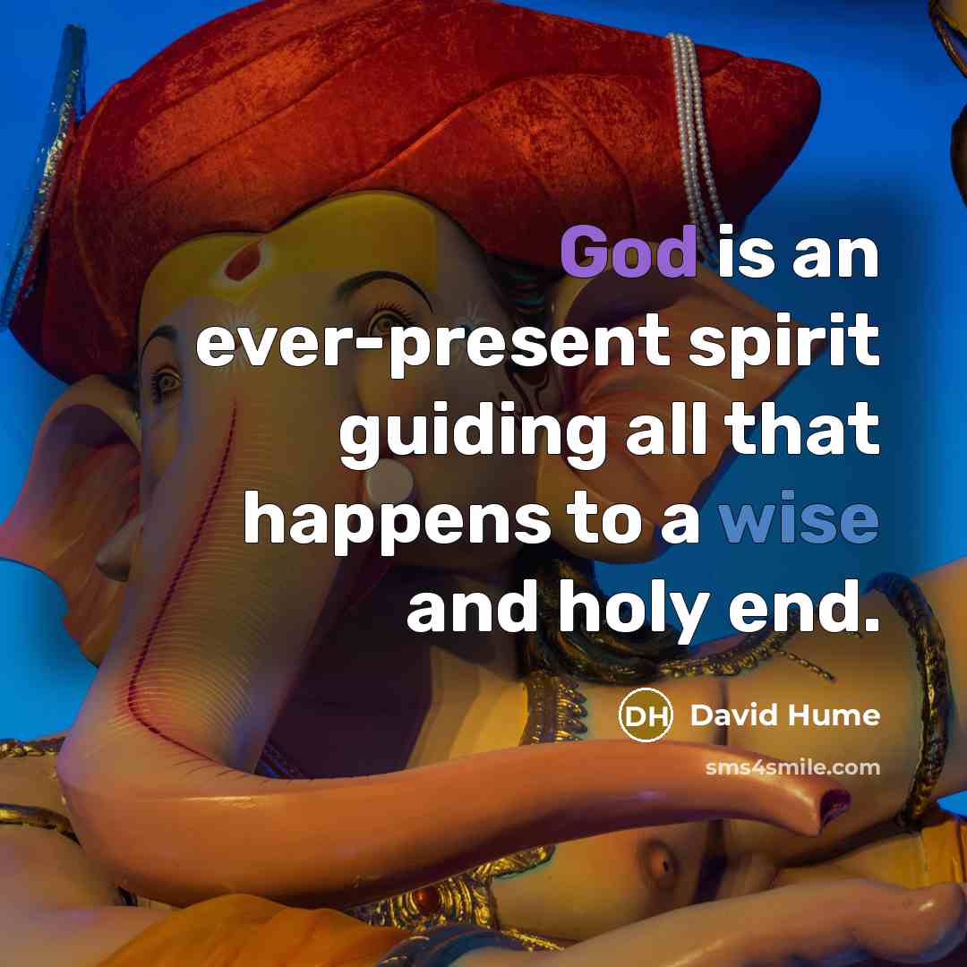 “God is an ever-present spirit guiding all that happens to…” quote by David Hume