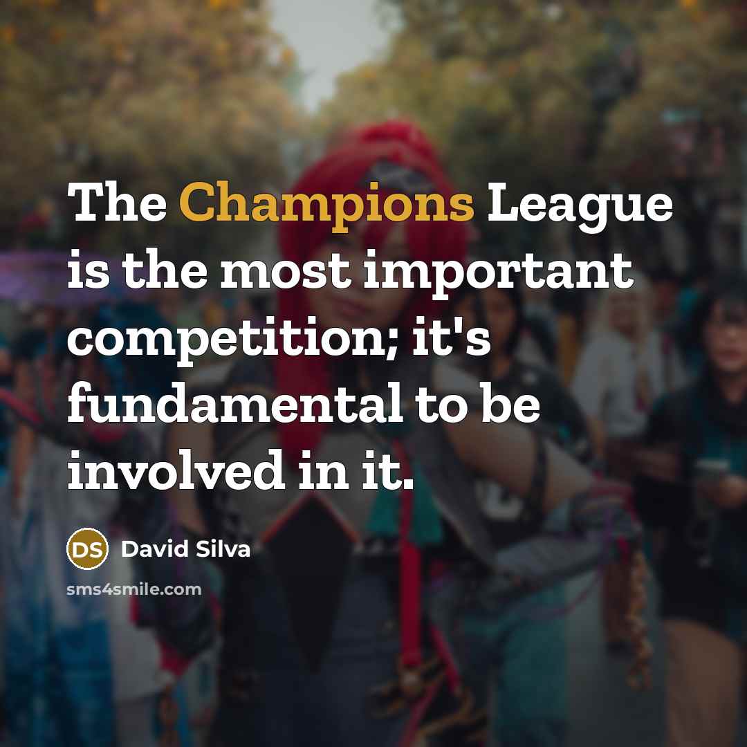 “The Champions League is the most important competition; it's fundamental…” quote by David Silva