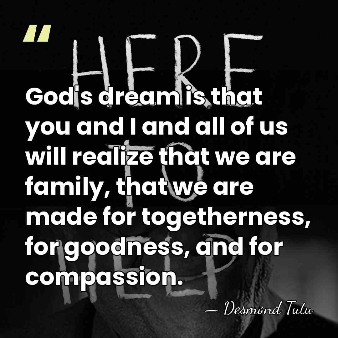 God's dream is that you and I and all of us will&hellip; - Desmond Tutu