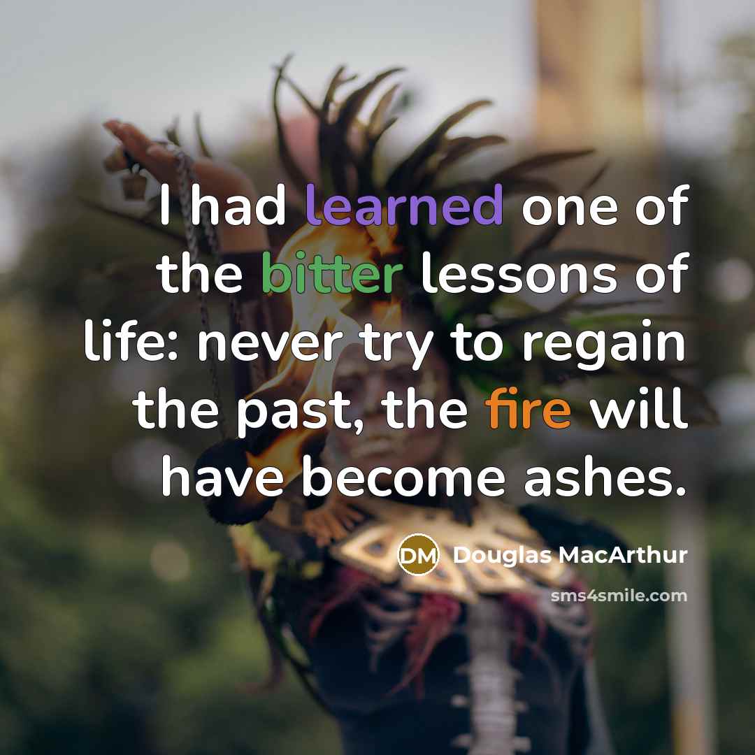 “I had learned one of the bitter lessons of life:…” quote by Douglas MacArthur