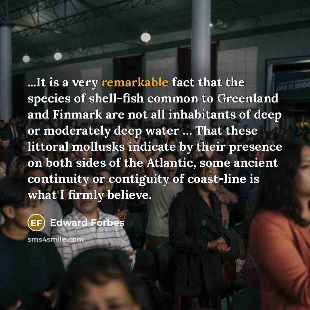 “...It is a very remarkable fact that the species of…” quote by Edward Forbes