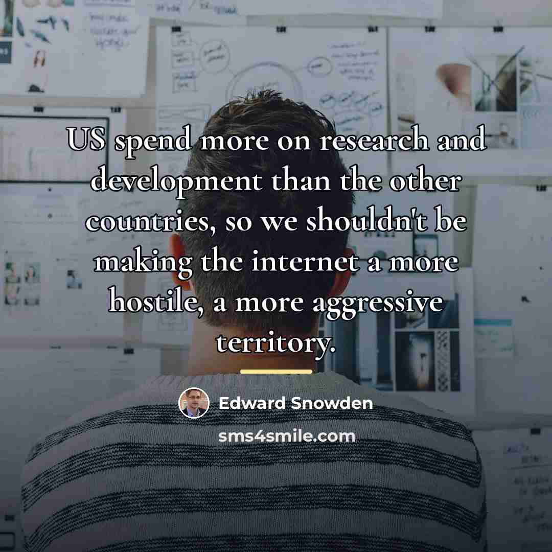 “US spend more on research and development than the other…” quote by Edward Snowden