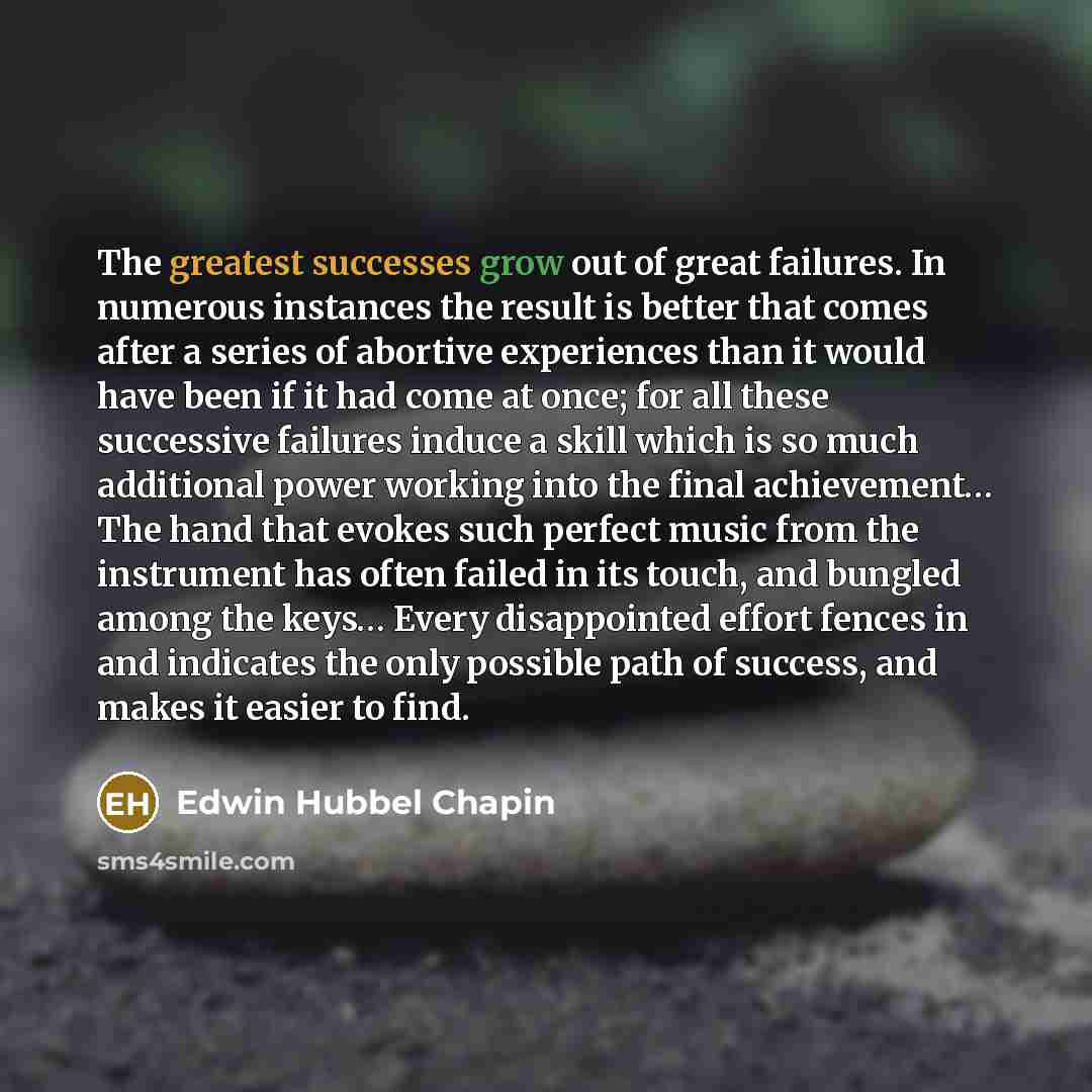 “The greatest successes grow out of great failures. In numerous…” quote by Edwin Hubbel Chapin