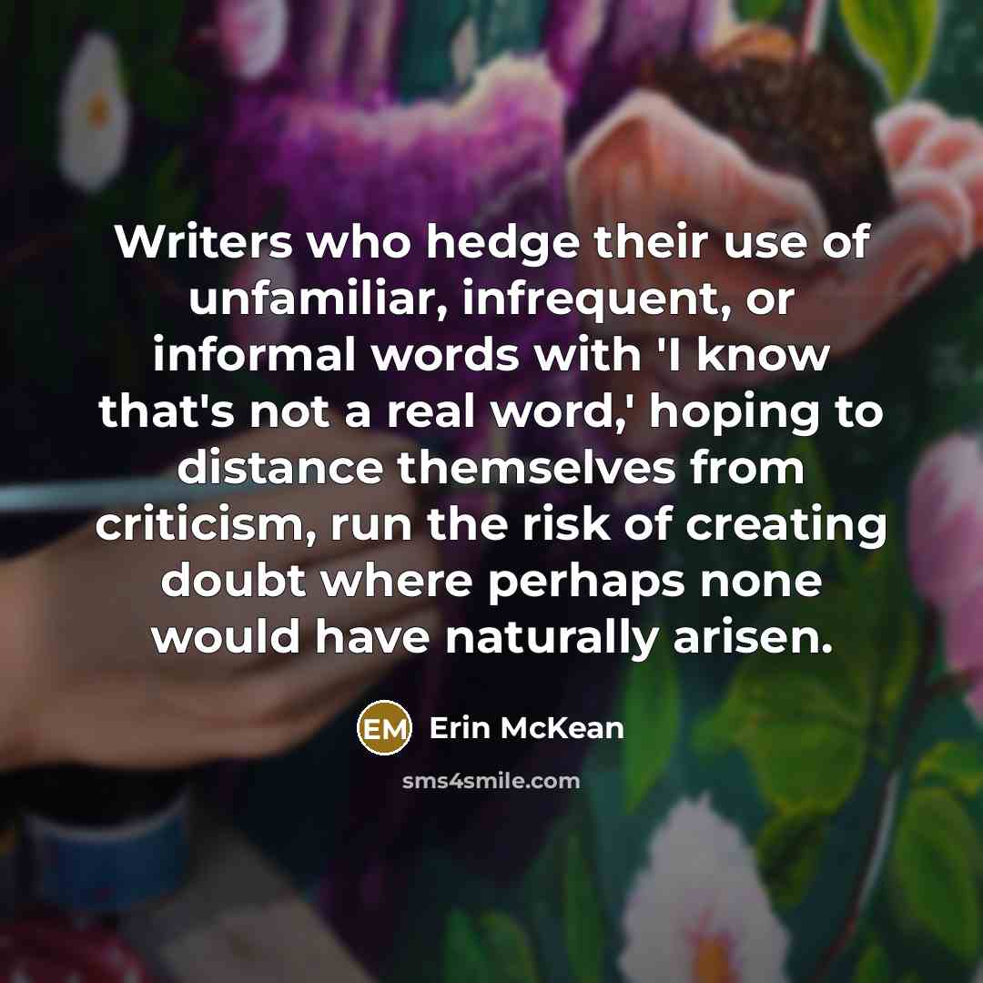 “Writers who hedge their use of unfamiliar, infrequent, or informal…” quote by Erin McKean