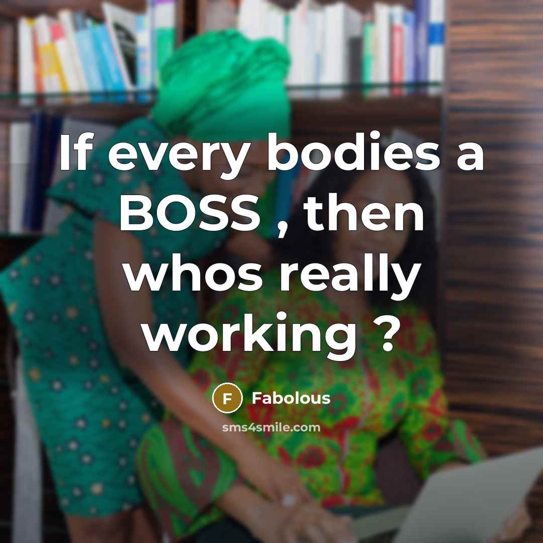 “If every bodies a BOSS , then whos really working…” quote by Fabolous