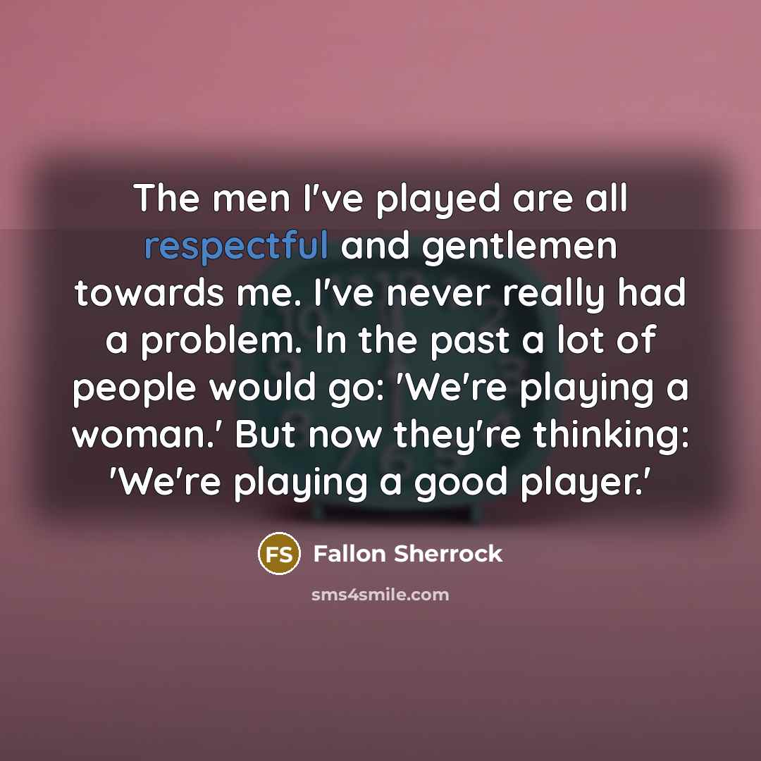 “The men I've played are all respectful and gentlemen towards…” quote by Fallon Sherrock