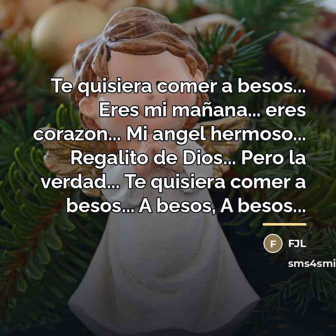 “Te quisiera comer a besos... Eres mi mañana... eres corazon...…” quote by FJL