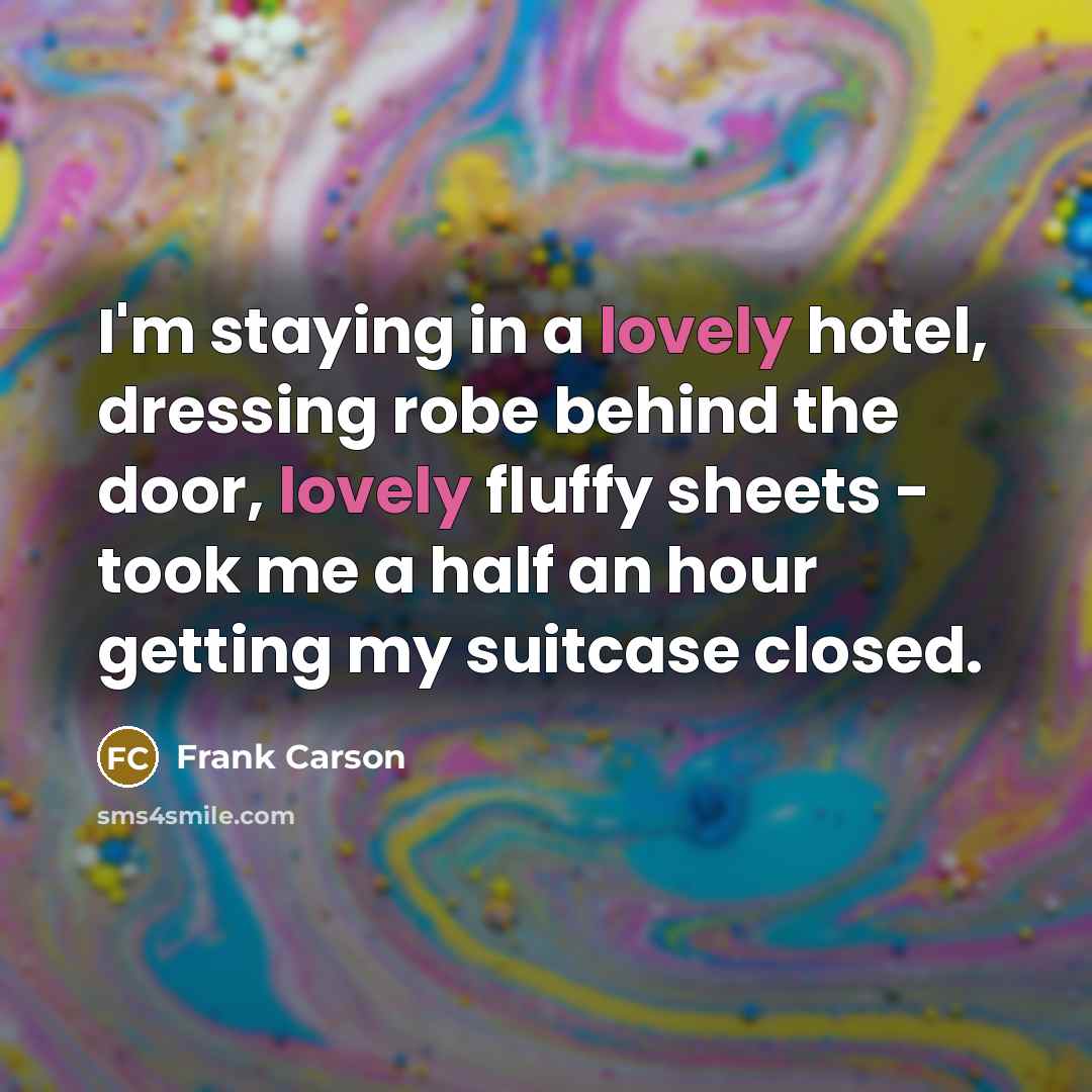 “I'm staying in a lovely hotel, dressing robe behind the…” quote by Frank Carson