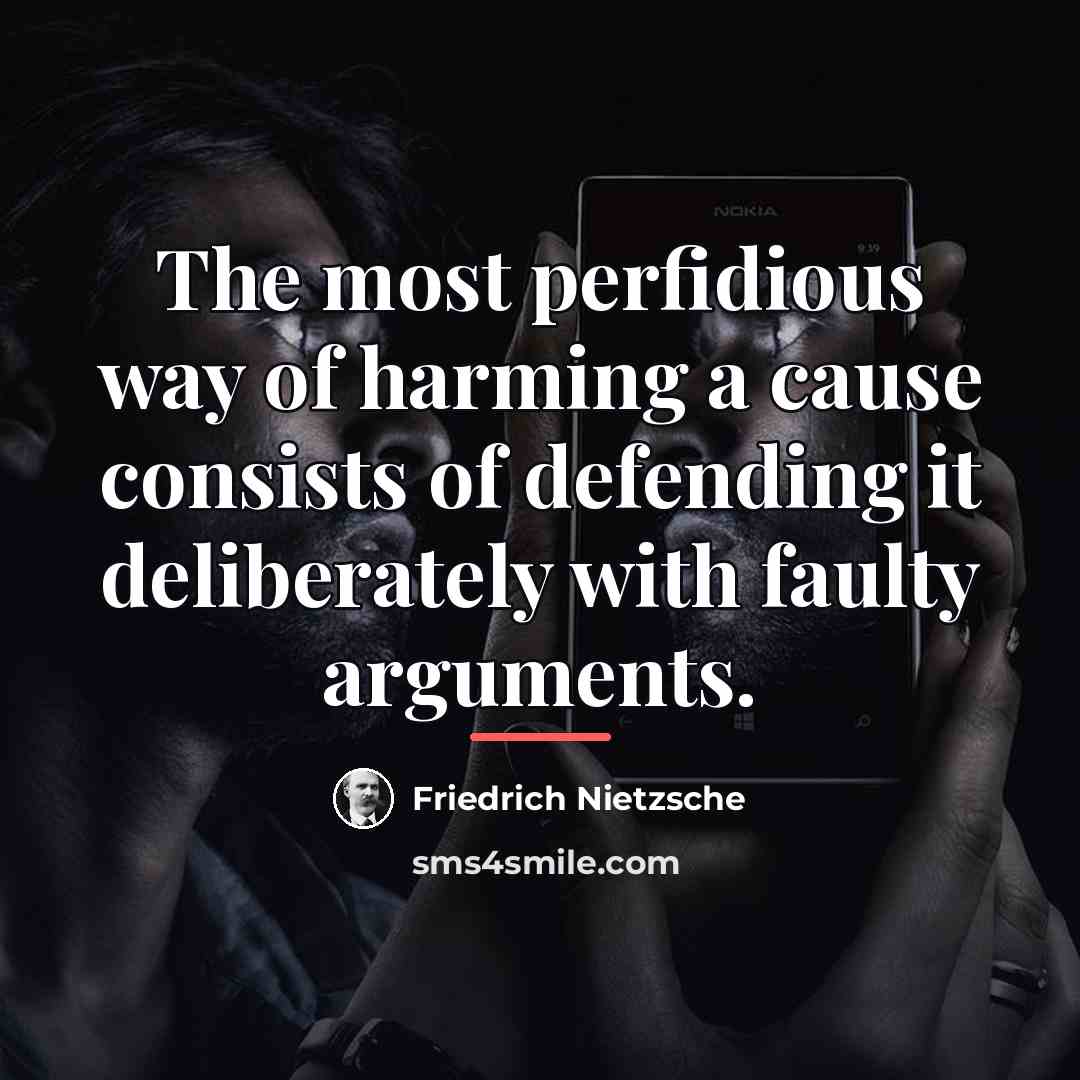 “The most perfidious way of harming a cause consists of…” quote by Friedrich Nietzsche