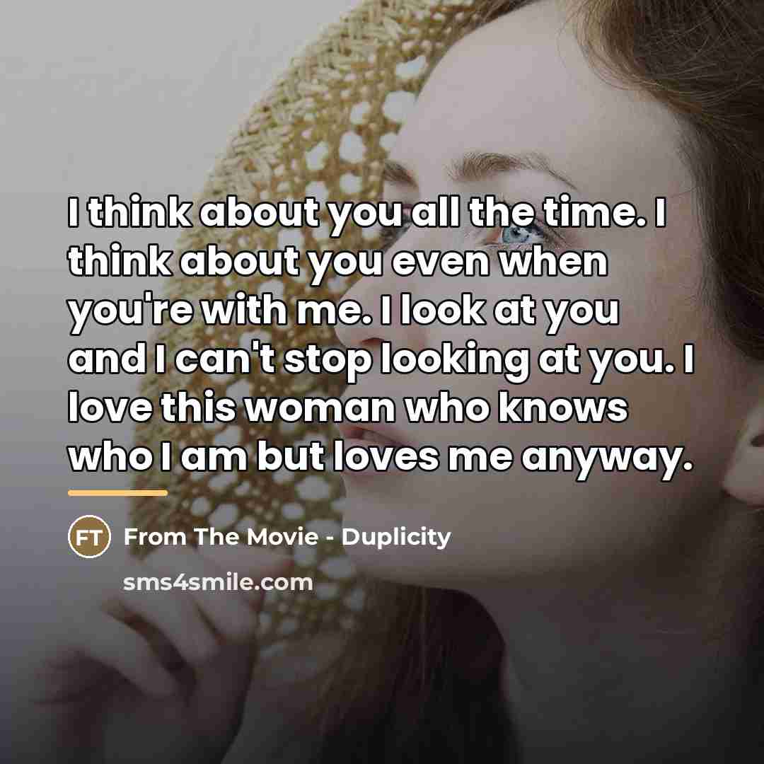 “I think about you all the time. I think about…” quote by From The Movie - Duplicity