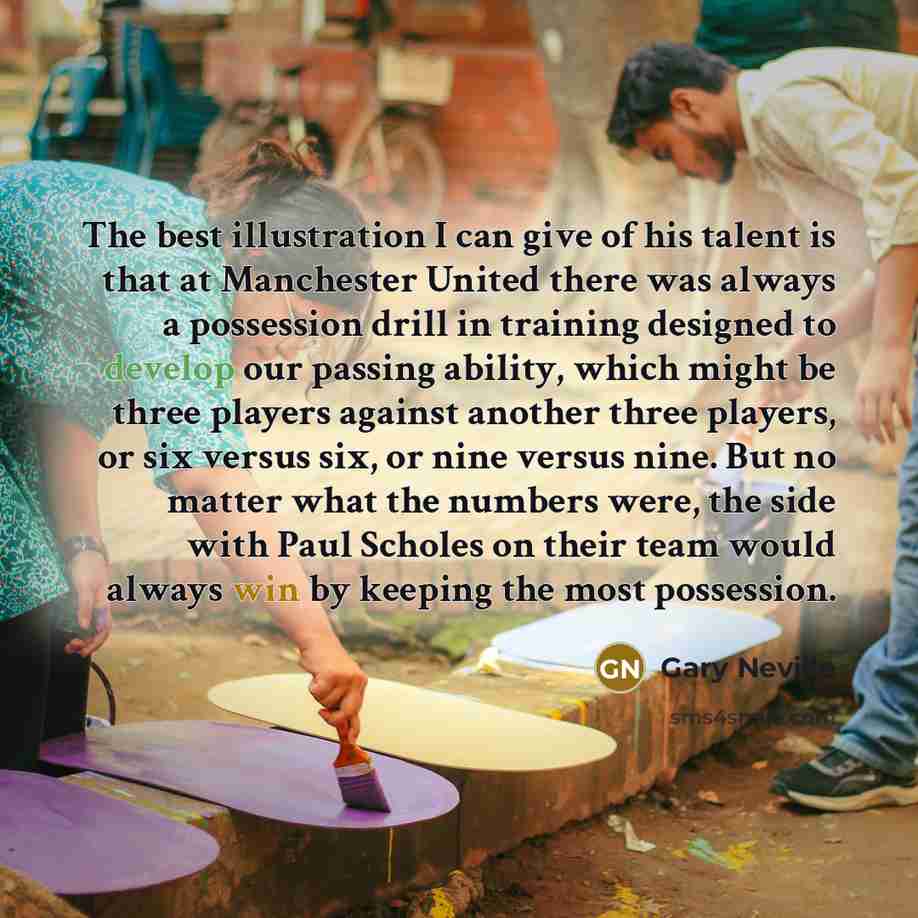 “The best illustration I can give of his talent is…” quote by Gary Neville