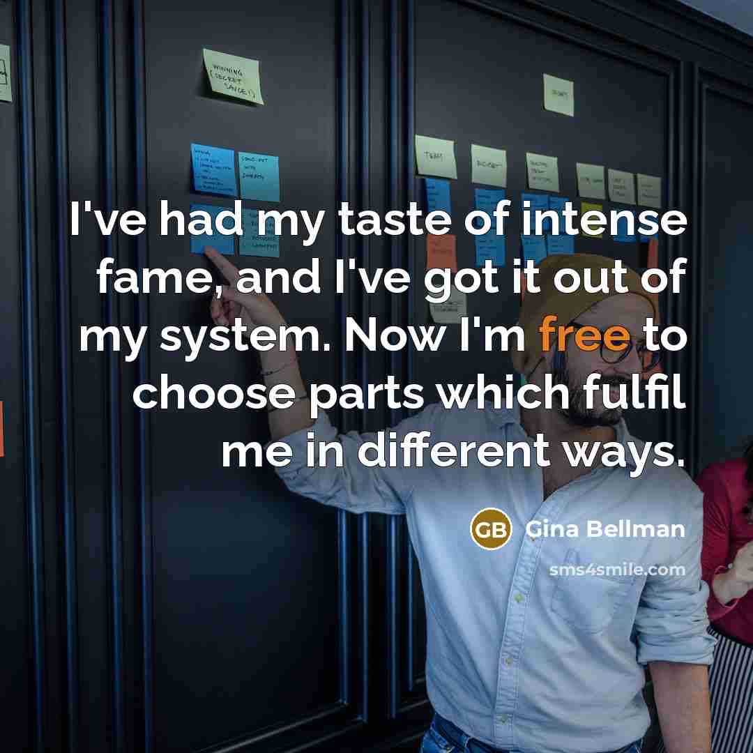 “I've had my taste of intense fame, and I've got…” quote by Gina Bellman