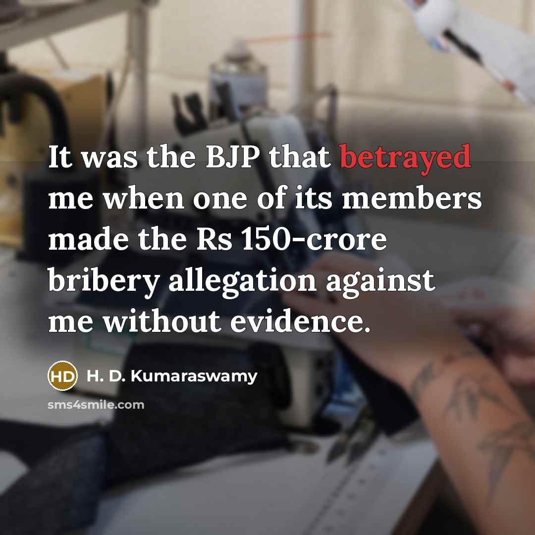 “It was the BJP that betrayed me when one of…” quote by H. D. Kumaraswamy
