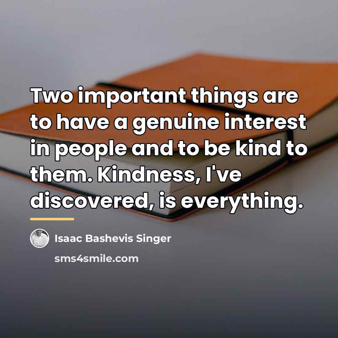 “Two important things are to have a genuine interest in…” quote by Isaac Bashevis Singer