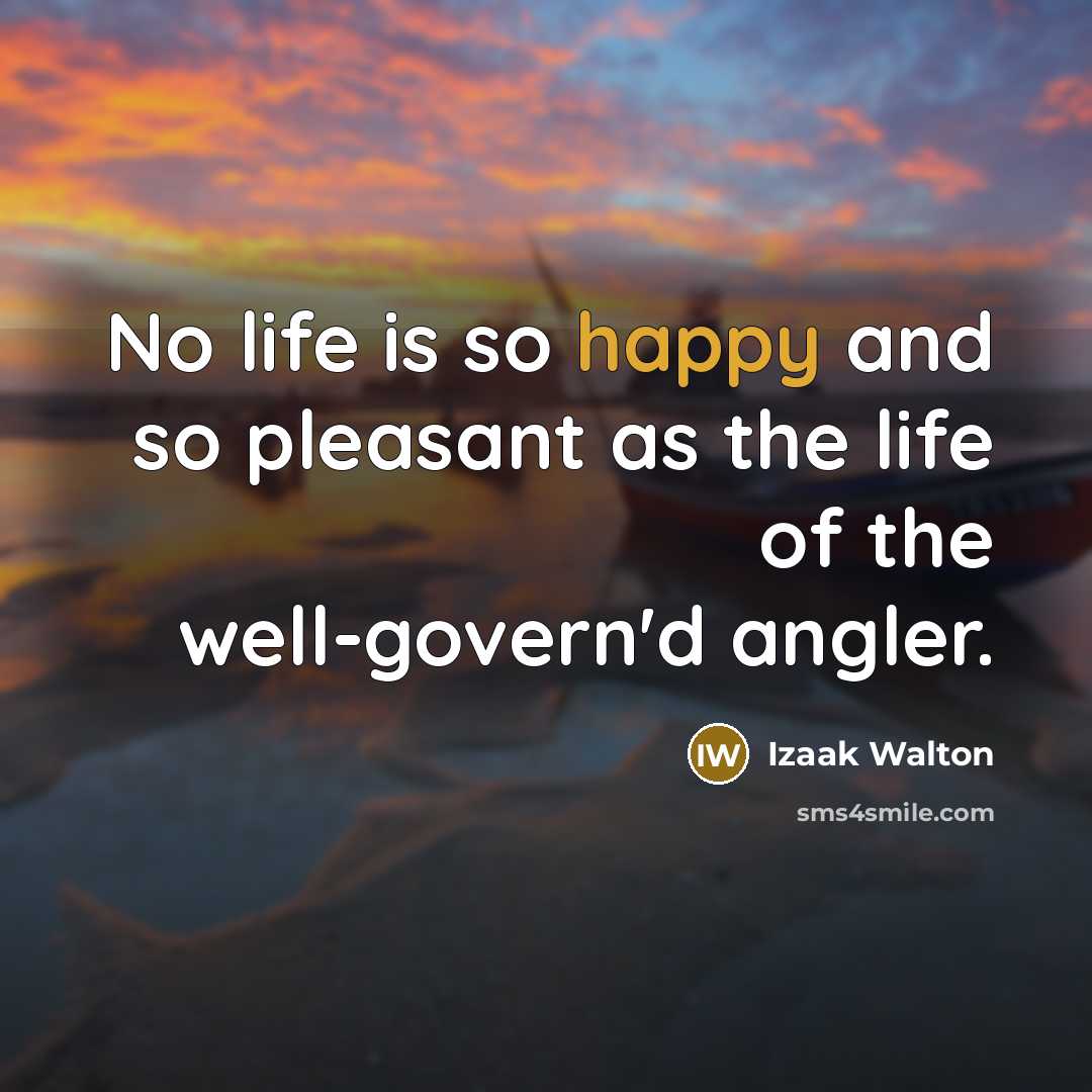 “No life is so happy and so pleasant as the…” quote by Izaak Walton