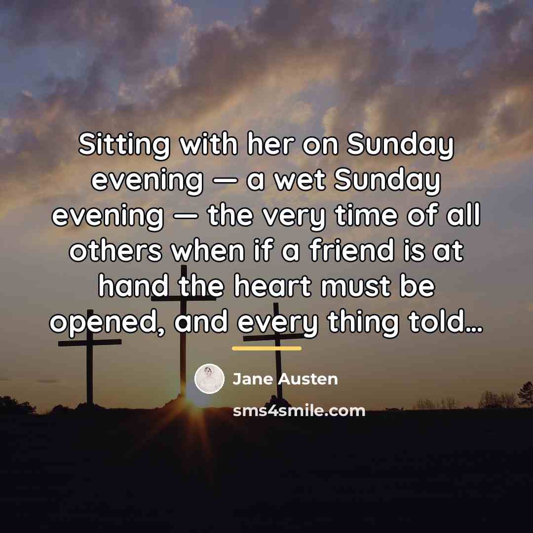 “Sitting with her on Sunday evening — a wet Sunday…” quote by Jane Austen