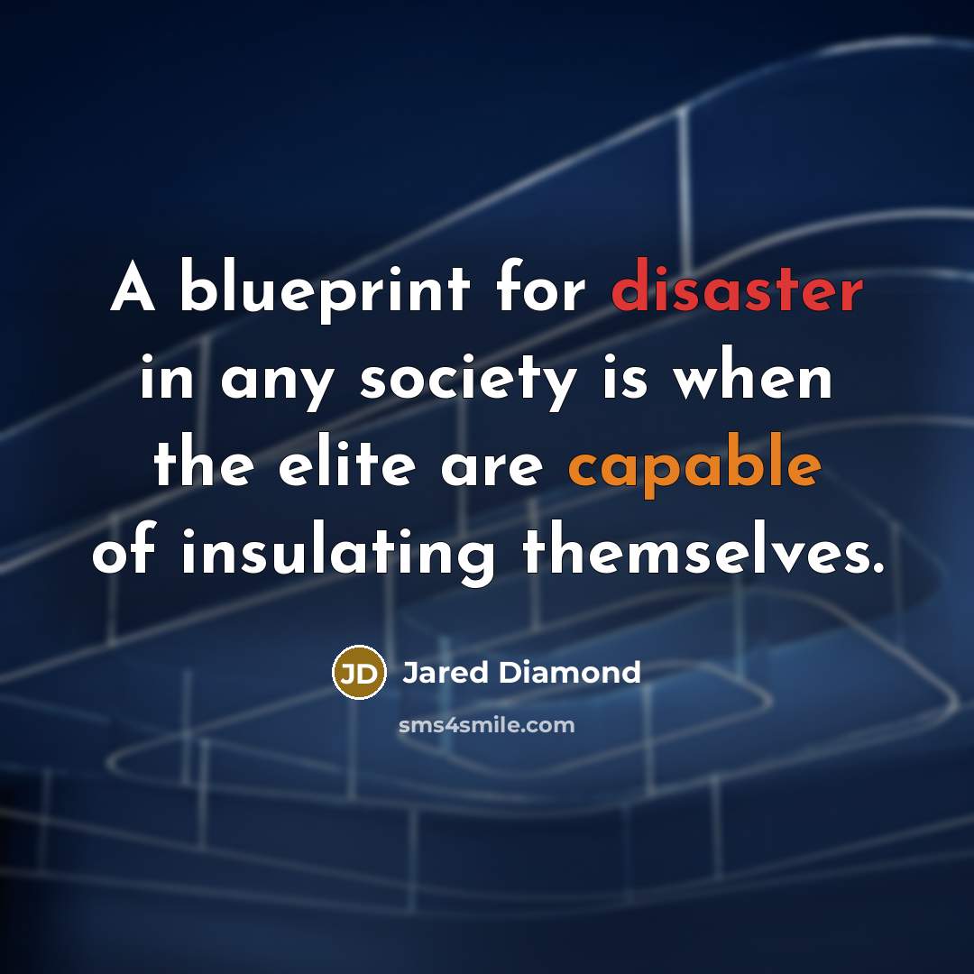 “A blueprint for disaster in any society is when the…” quote by Jared Diamond