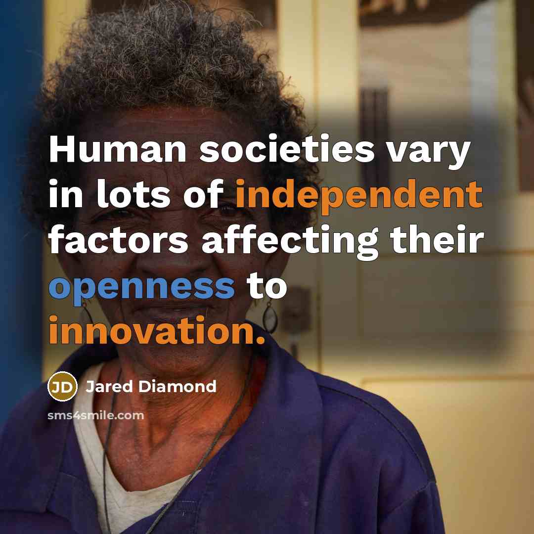 “Human societies vary in lots of independent factors affecting their…” quote by Jared Diamond