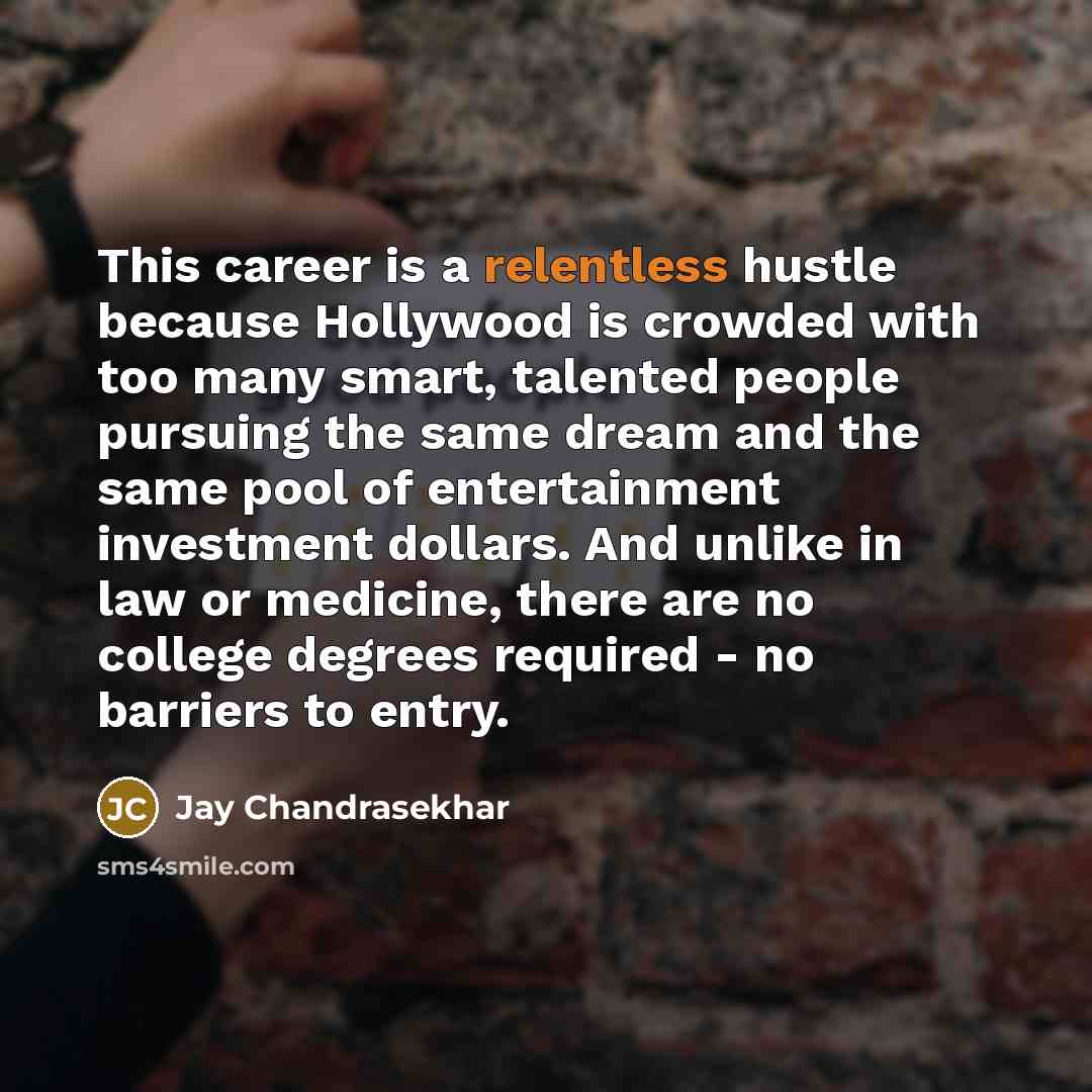 “This career is a relentless hustle because Hollywood is crowded…” quote by Jay Chandrasekhar