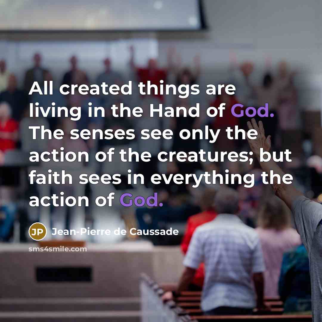 “All created things are living in the Hand of God.…” quote by Jean-Pierre de Caussade