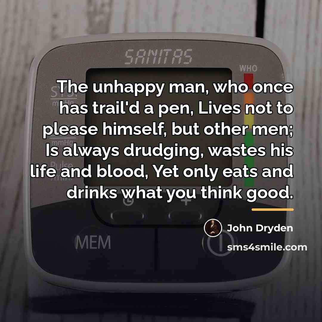 “The unhappy man, who once has trail'd a pen, Lives…” quote by John Dryden
