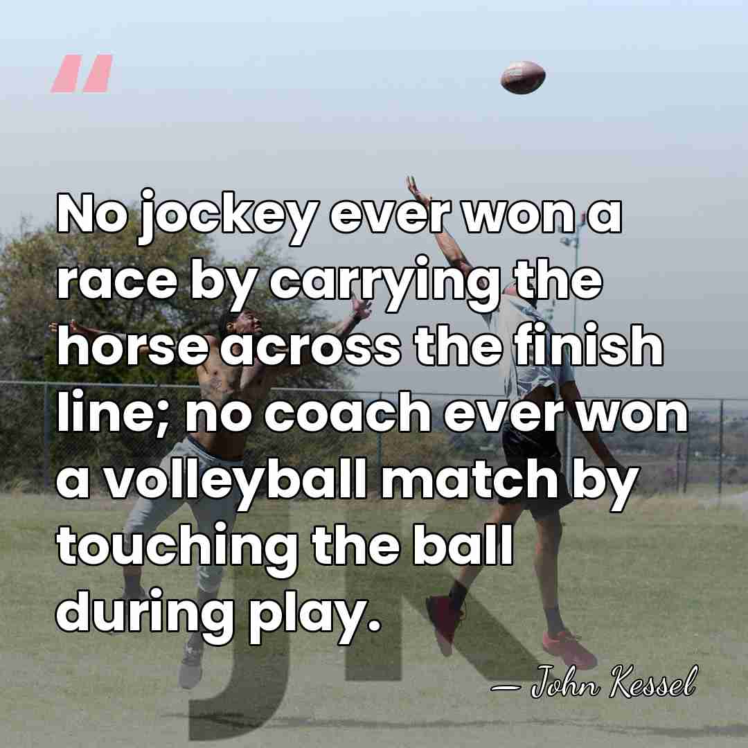No jockey ever won a race by carrying the horse across the&hellip; - John Kessel