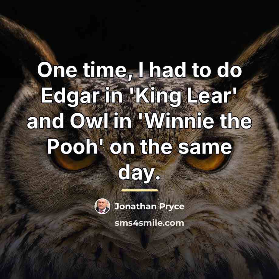 “One time, I had to do Edgar in 'King Lear'…” quote by Jonathan Pryce