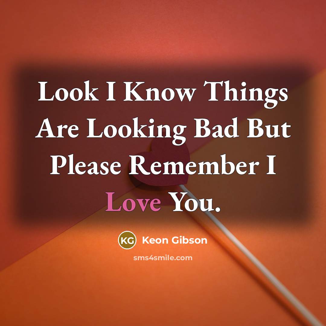 “Look I Know Things Are Looking Bad But Please Remember…” quote by Keon Gibson