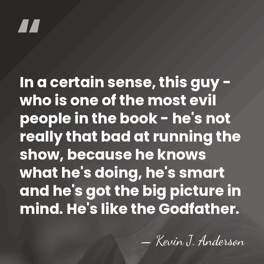 In a certain sense, this guy - who is one of the&hellip; - Kevin J. Anderson