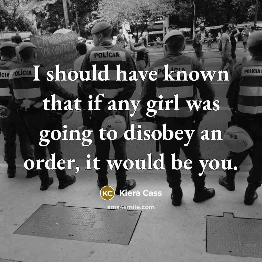 “I should have known that if any girl was going…” quote by Kiera Cass