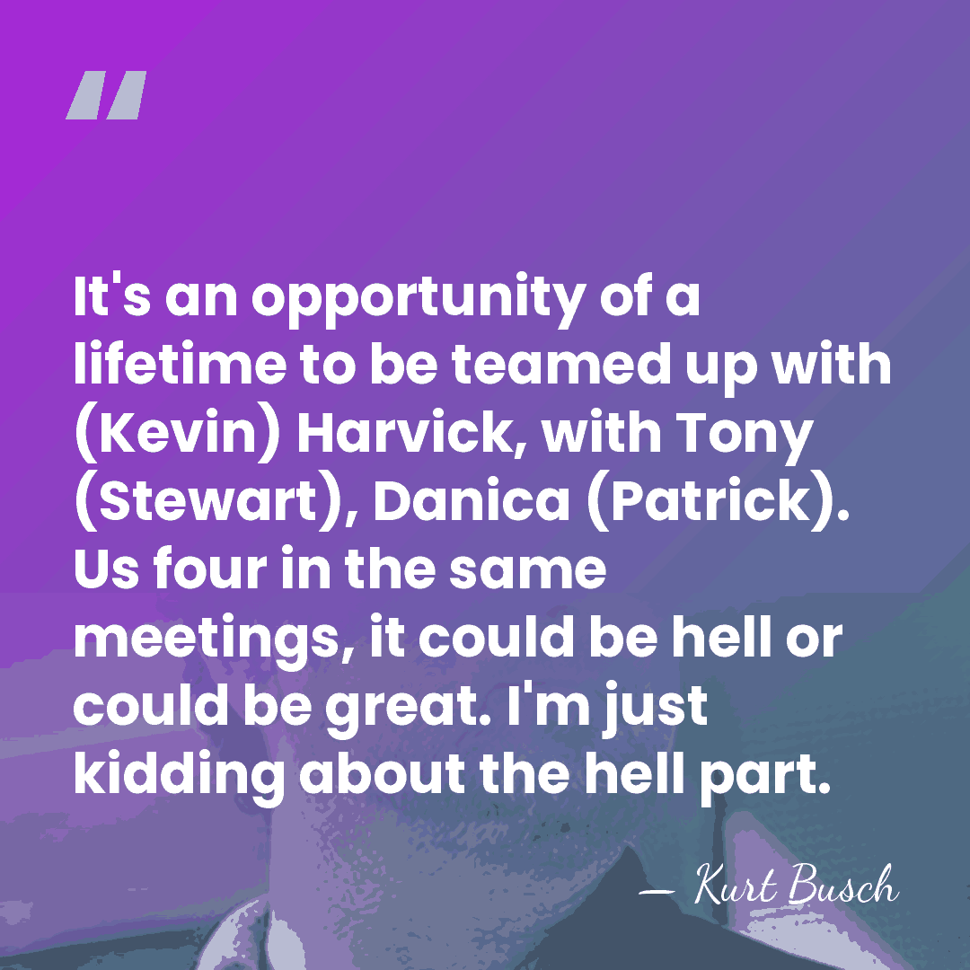 It's an opportunity of a lifetime to be teamed up with (Kevin)&hellip; - Kurt Busch