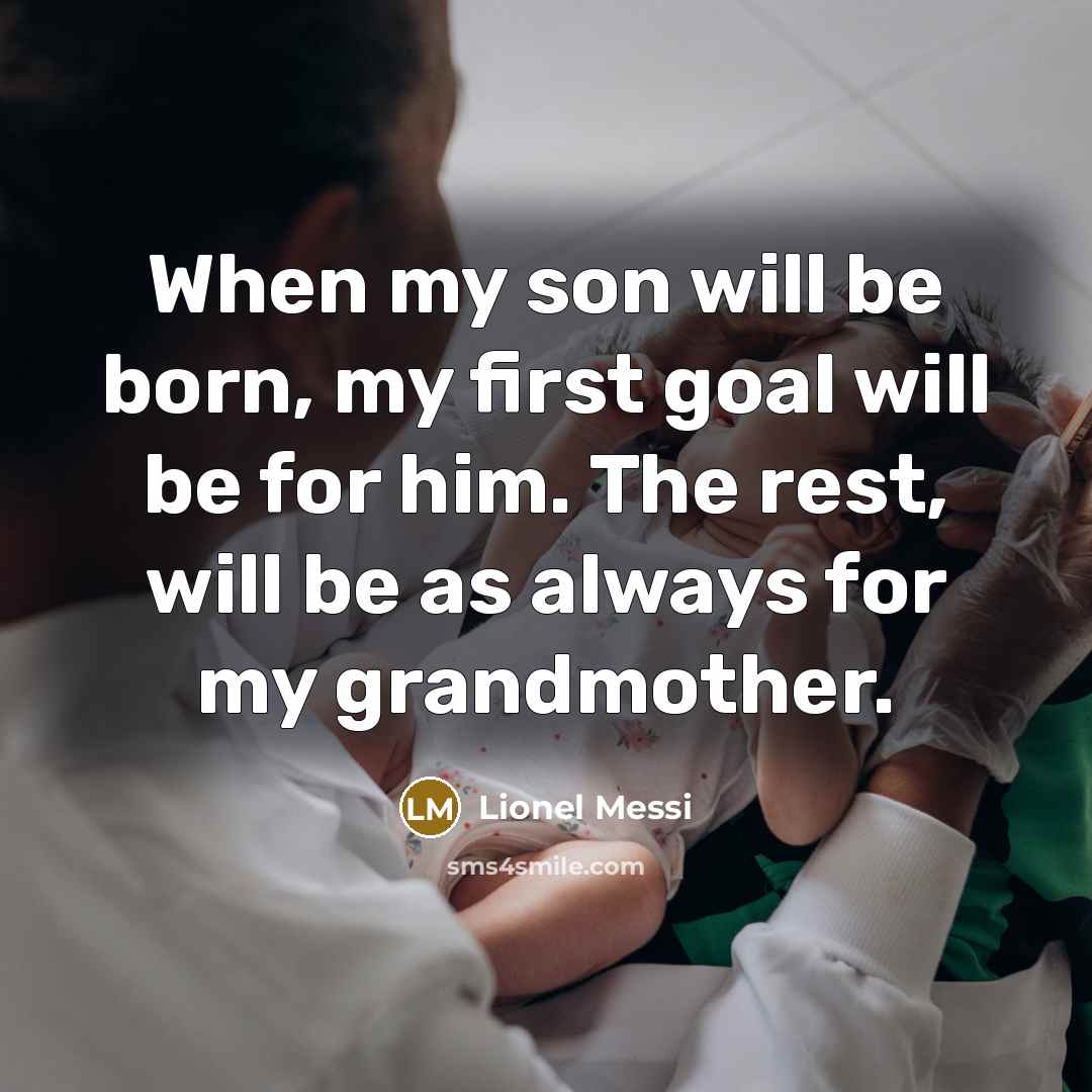 “When my son will be born, my first goal will…” quote by Lionel Messi