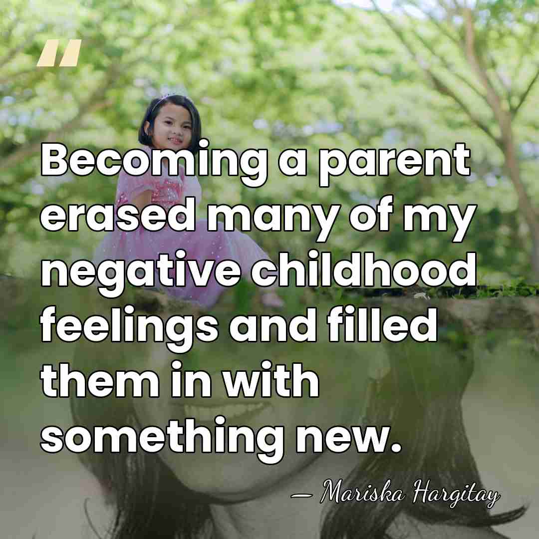 Becoming a parent erased many of my negative childhood feelings and filled&hellip; - Mariska Hargitay