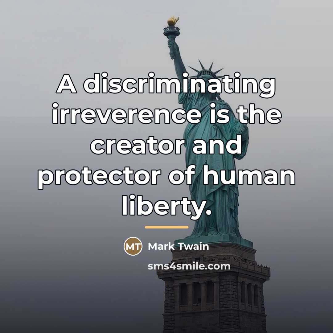“A discriminating irreverence is the creator and protector of human…” quote by Mark Twain