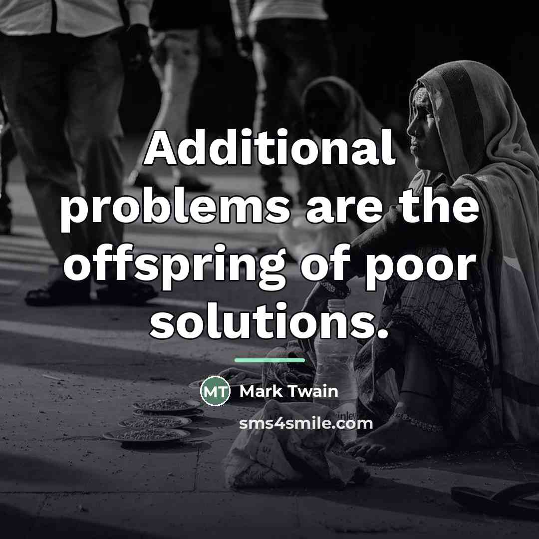 “Additional problems are the offspring of poor solutions.…” quote by Mark Twain