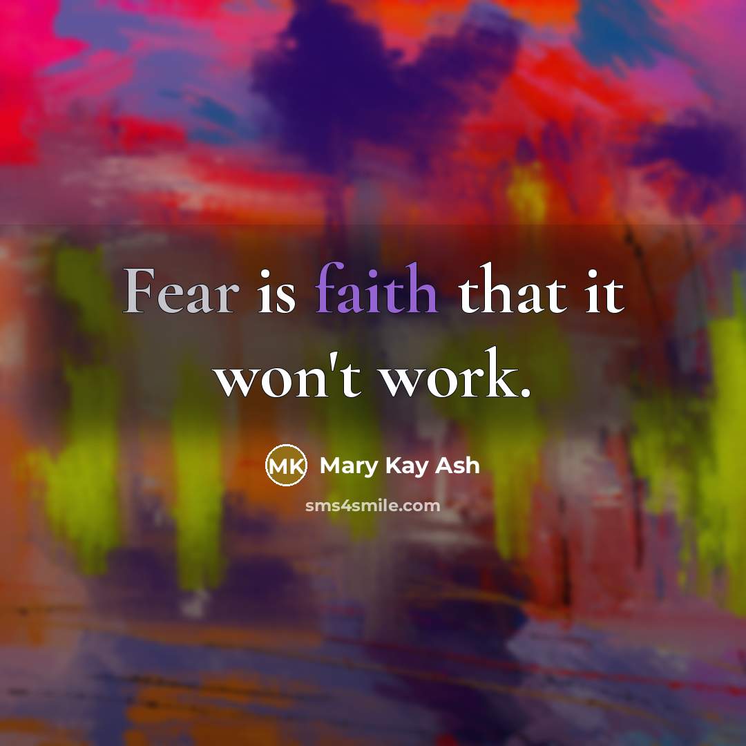 “Fear is faith that it won't work.…” quote by Mary Kay Ash