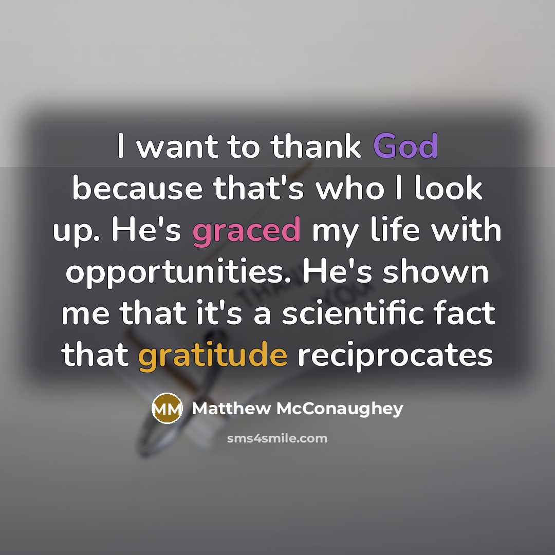 “I want to thank God because that's who I look…” quote by Matthew McConaughey