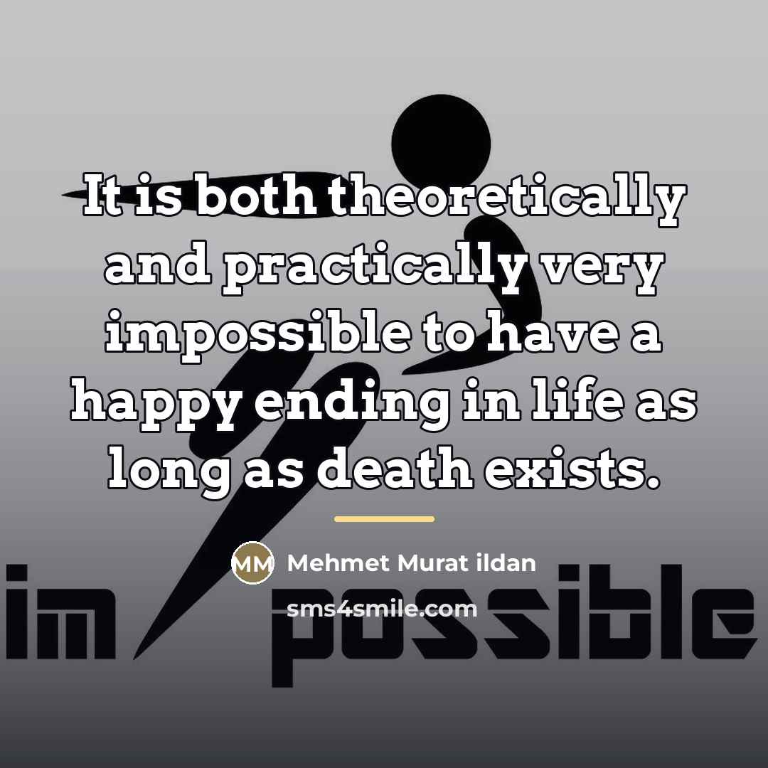 “It is both theoretically and practically very impossible to have…” quote by Mehmet Murat Ildan