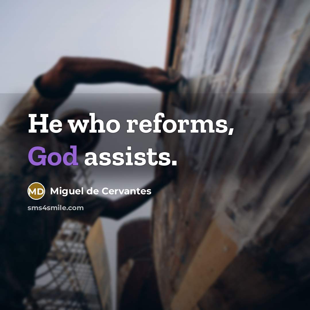 “He who reforms, God assists.…” quote by Miguel de Cervantes