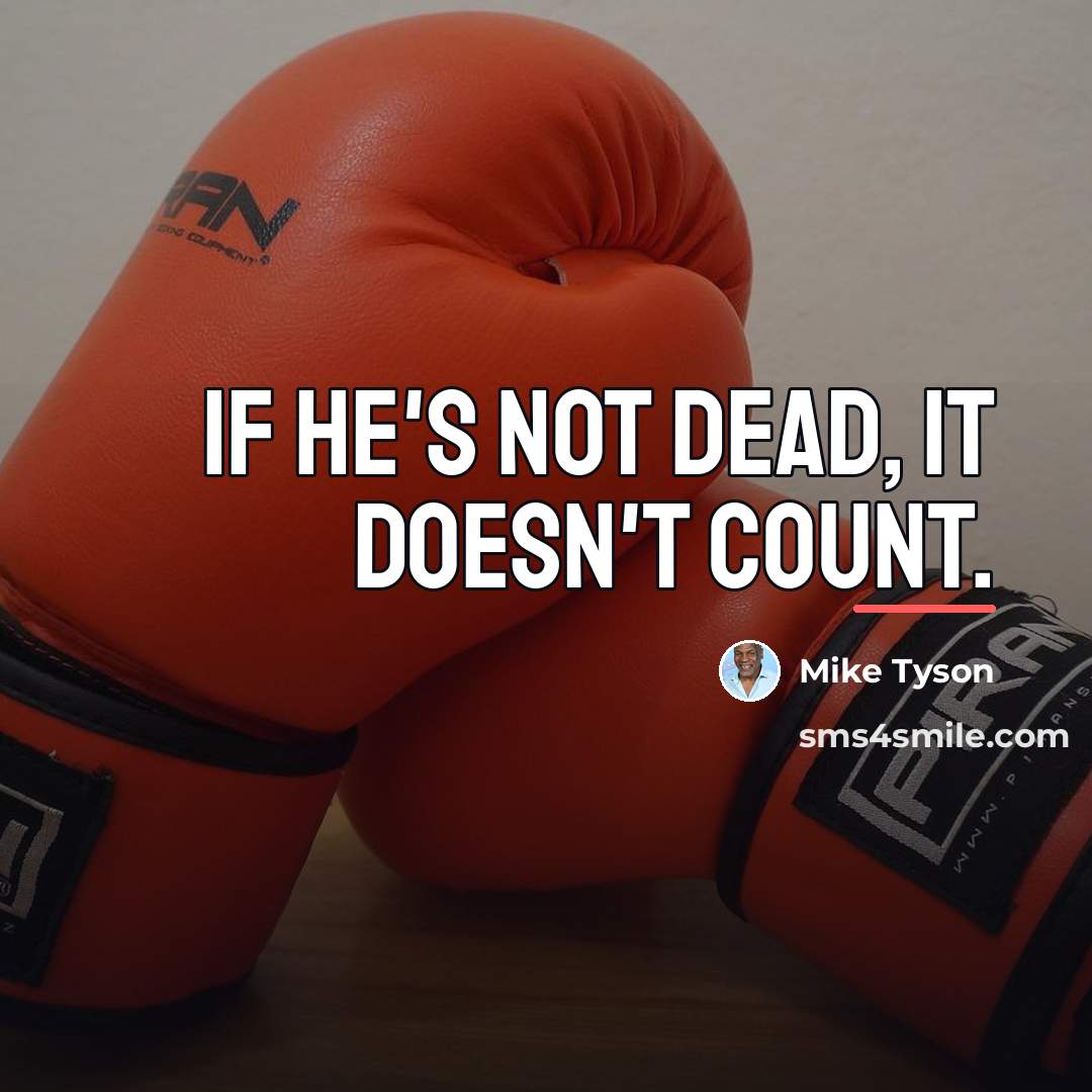 “If he's not dead, it doesn't count.…” quote by Mike Tyson