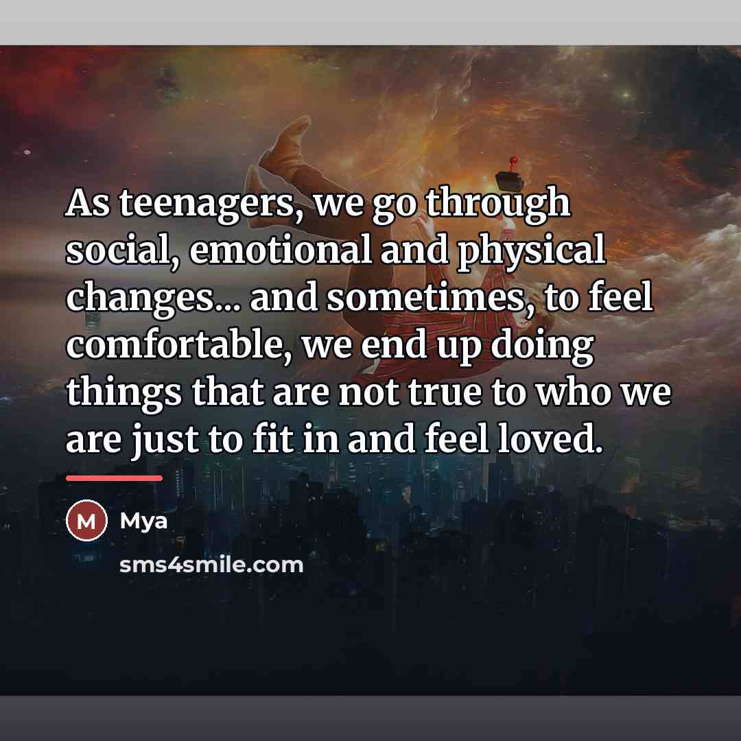 “As teenagers, we go through social, emotional and physical changes...…” quote by Mya